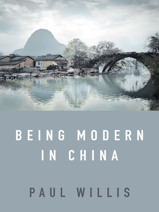 Title details for Being Modern in China by Paul Willis - Available